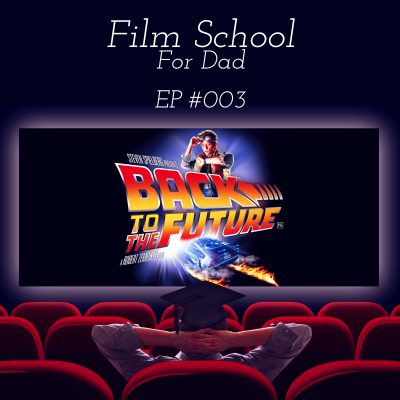 FSFD003 – Does Dad back a future for “Back to the Future”?